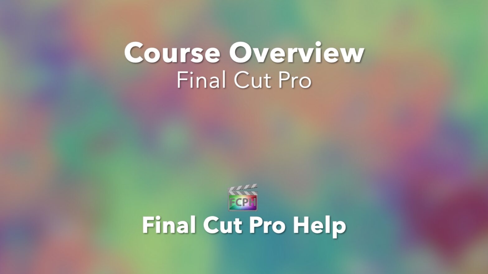 Course Overview Final Cut Pro