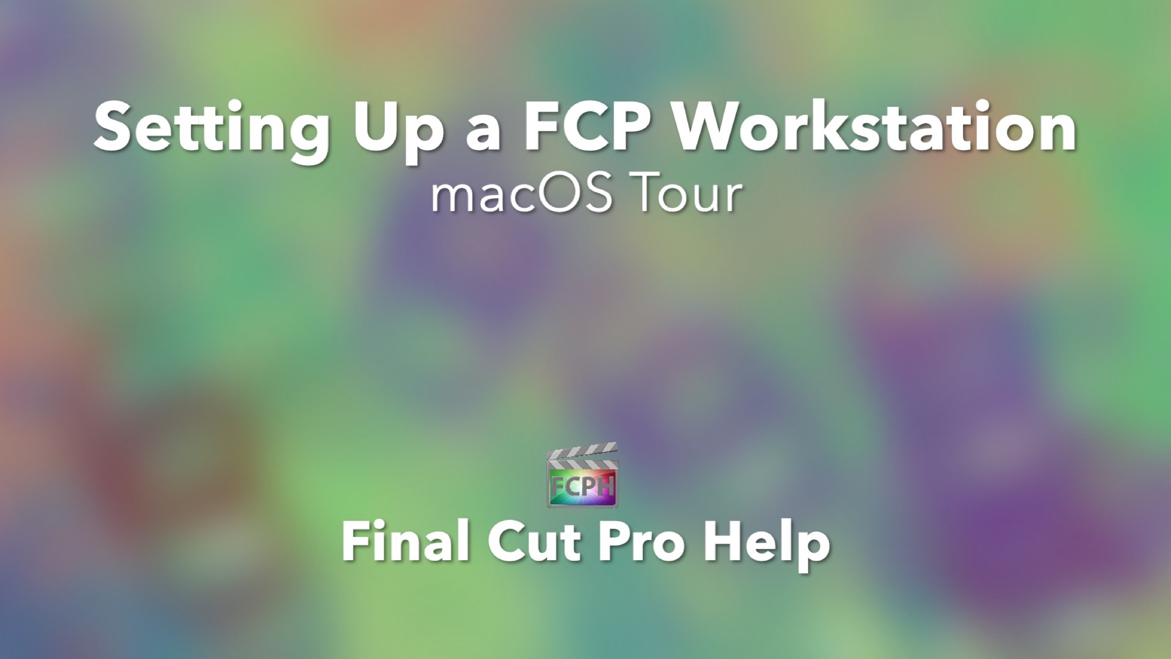 Setting Up a FCP Workstation macOS Tour