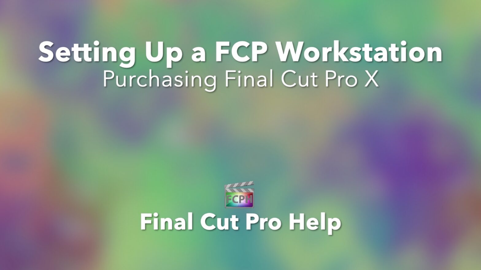 Setting Up a FCP Workstation Purchasing Final Cut Pro X