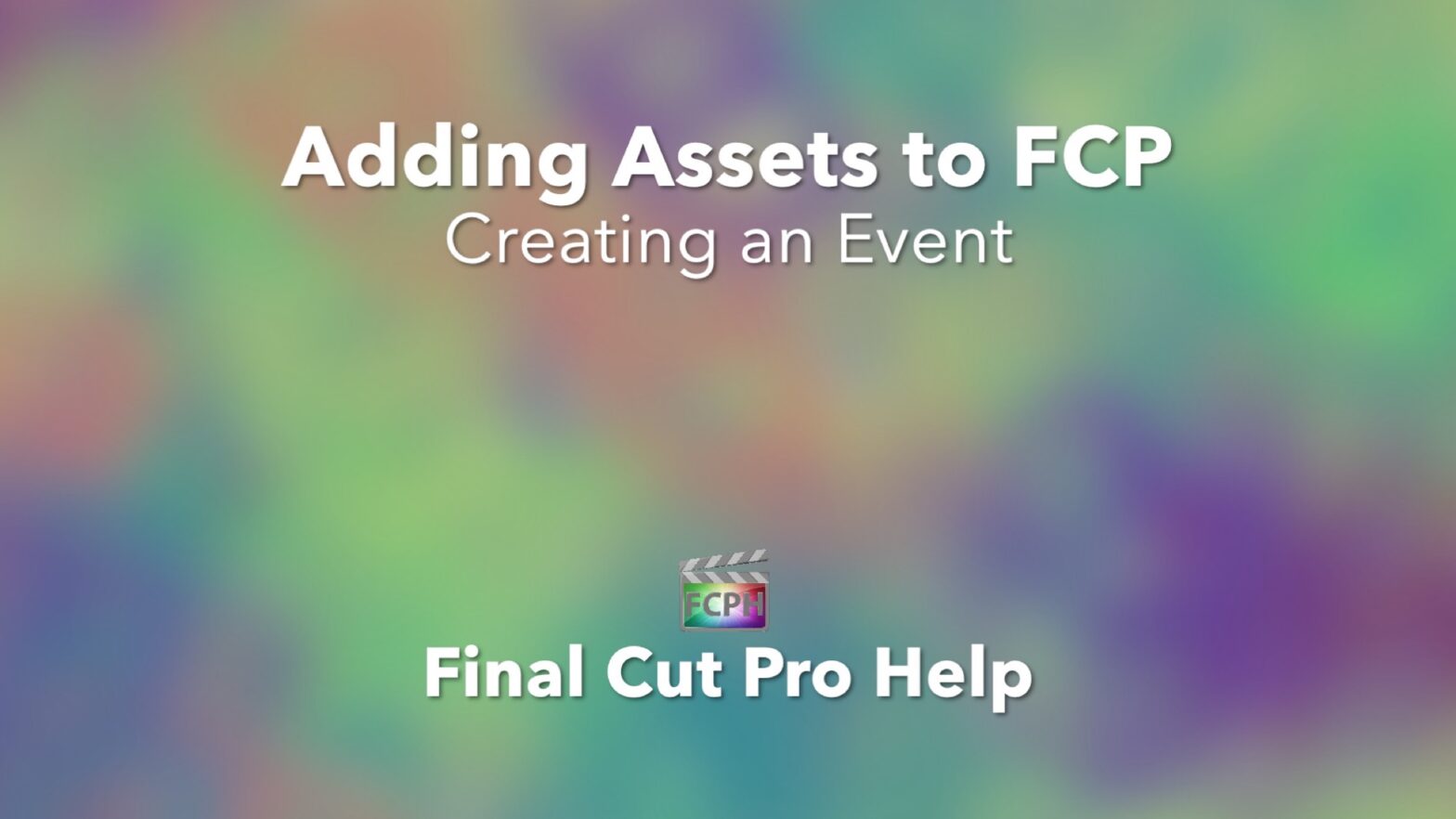 Adding Assets to FCP Creating an Event