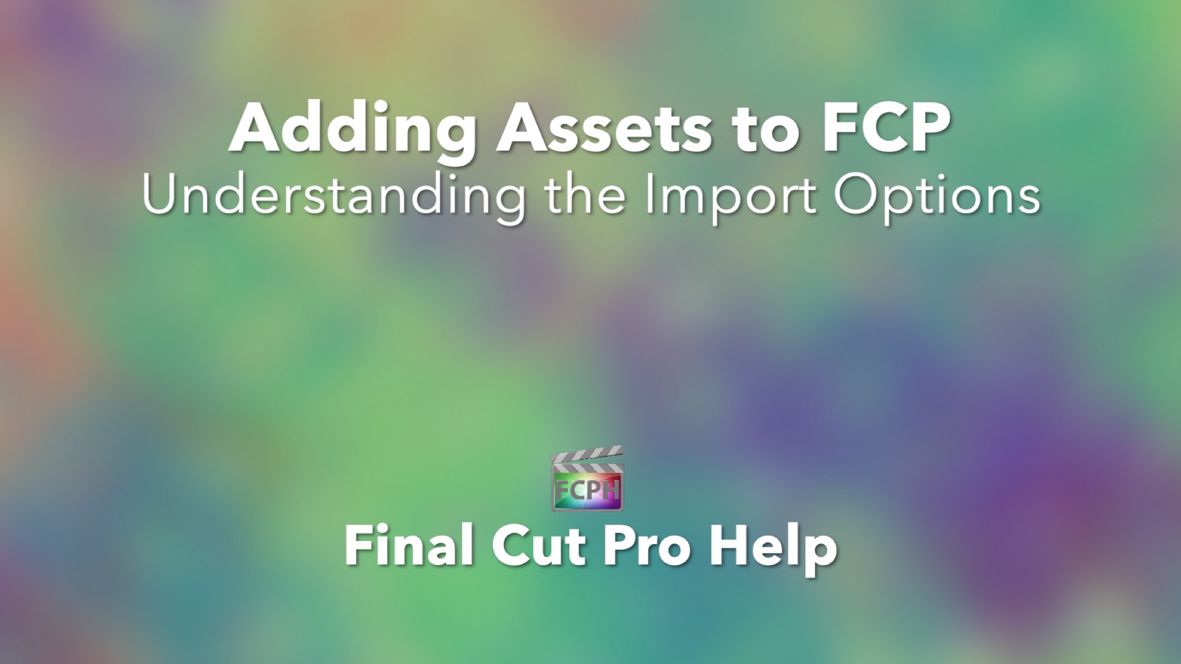 Adding Assets to FCP Understanding the Import Options