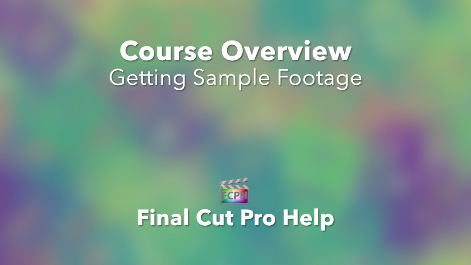 Course Overview Getting Sample Footage